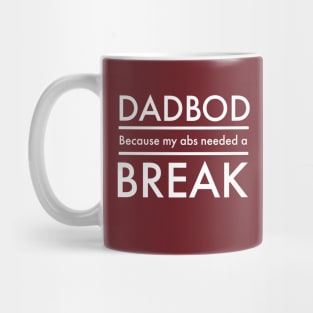 Dad Bod Because My Abs Needed. Break Mug